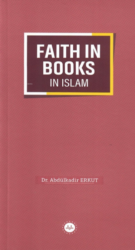 Faith In Books In Islam - İslamda Kitaplara İman (İngilizce) - Kitapik
