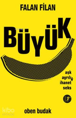 Falan Filan Büyük; Aşk Ayrılık İhanet Seks - Kitapiks.com