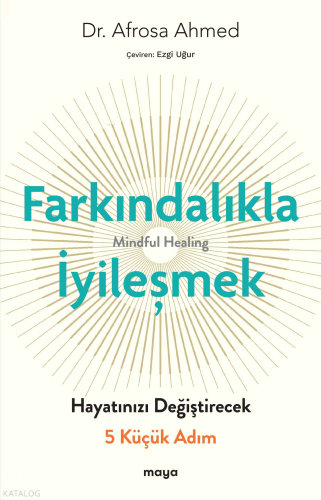 Farkındalıkla İyi̇leşmek;Hayatınızı Değiştirecek 5 Küçük Adım