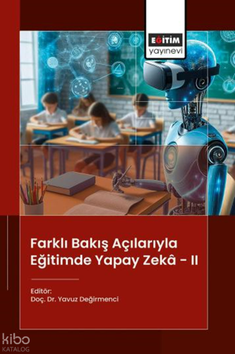 Farklı Bakış Açılarıyla Eğitimde Yapay Zekâ-II