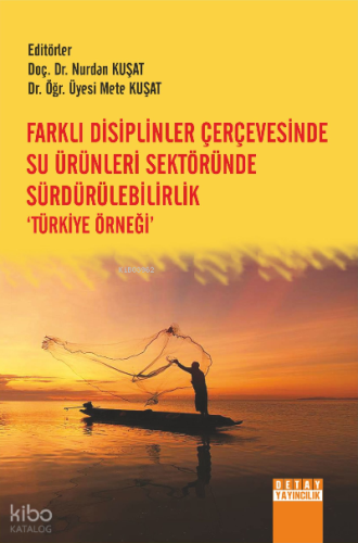 Farklı Disiplinler Çerçevesinde Su Ürünleri Sekröründe Sürdürülebilirlik