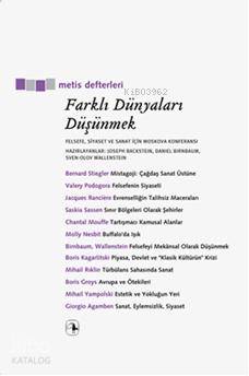 Farklı Dünyaları Düşünmek; Felsefe, Siyaset ve Sanat İçin Moskova Konferansı