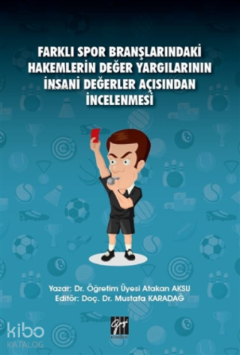 Farklı Spor Branşlarındaki Hakemlerin Değer Yargılarının İnsani Değerler Açısından İncelenmesi