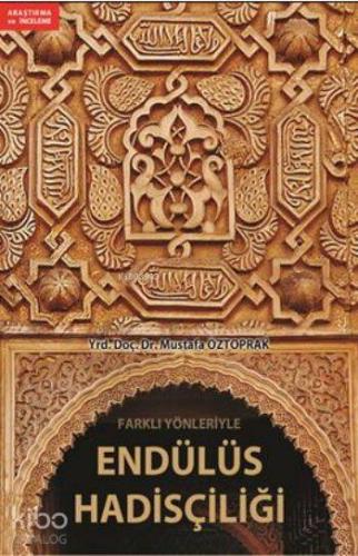 Farklı Yönleriyle Endülüs Hadisçiliği