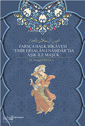 Farsça Halk Hikâyesi “Emir Ersalân-I Nâmdâr”Da Âşık İle Maşûk