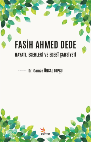 Fasih Ahmed Dede Hayatı, Eserleri ve Edebi Şahsiyeti