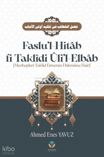 Faslu’l Hitâb (Ciltli);Mezhepleri Taklit Etmenin Hükmüne Dair