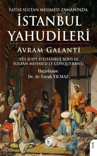 Fatih Sultan Mehmed Zamanında İstanbul Yahudileri;Les Juifs D’istanbul Sous Le Sultan Mehmed Le Conquerant