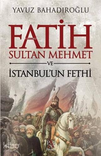 Fatih Sultan Mehmet ve İstanbul'un Fethi