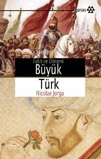 Fatih ve Dönemi Büyük Türk - Kitapiks.com
