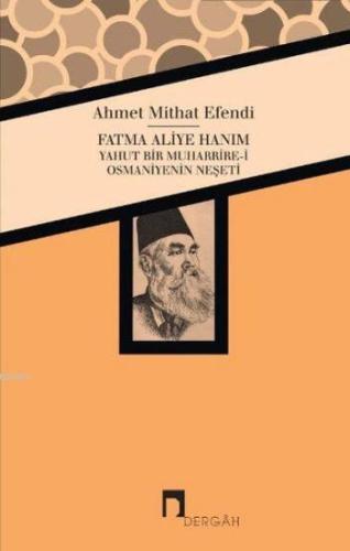 Fatma Aliye Hanım Yahut Bir Muharribe-i Osmaniyenin Neşeti - Kitapiks.