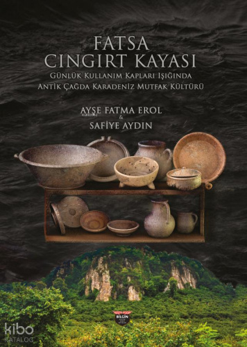 Fatsa Cıngırt Kayası;Günlük Kullanım Kapları Işığında Antik Çağda Karadeniz Mutfak Kültürü