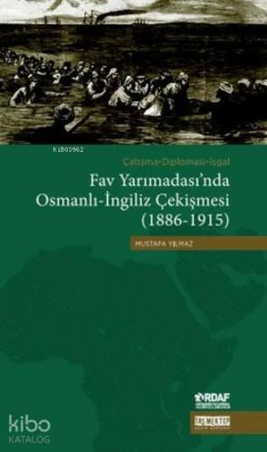 Fav Yarımadası'nda Osmanlı-İngiliz Çekişmesi (1886-1915); Çatışma-Diplomasi-İşgal