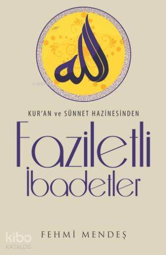 Faziletli İbadetler; Kur'an ve Sünnet Hazinesinden - Kitapiks.com