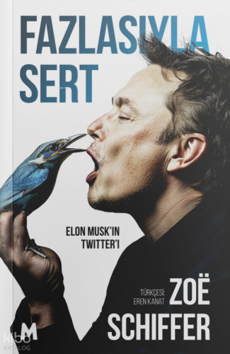 Fazlasıyla Sert - Elon Musk’ın Twitter’ı