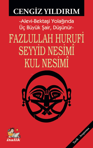 Fazlullah Hurufu Seyyid Nesimî Kul Nesimî;Alevi-Bektaşi Yolağında Üç Büyük Şair, Düşünür