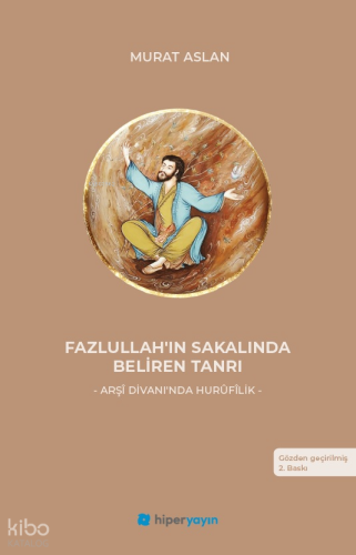 Fazlullah’ın Sakalında Beliren Tanrı ;Arşî Divanı’nda Hurûfilik