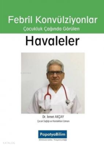 Febril Konvülziyonlar Çocul Çağında Görülen Havaleler