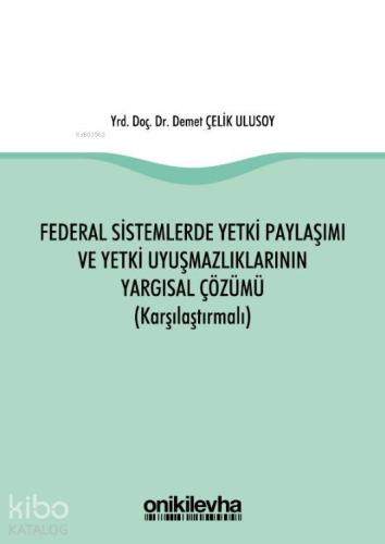Federal Sistemlerde Yetki Paylaşımı ve Yetki Uyuşmazlıklarının Yargısal Çözümü