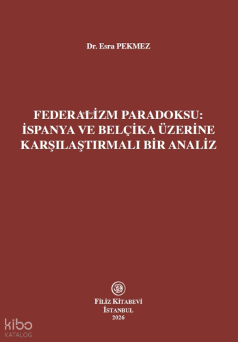 Federalizm Paradoksu: İspanya ve Belçika Üzerine Karşılaştırmalı Bir Analiz