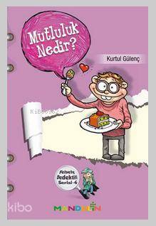 Felsefe Dedektifi Serisi - 4 Mutluluk Nedir?