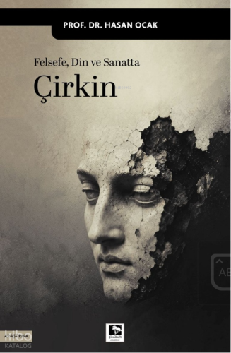 Felsefe Din ve Sanatta Çirkin