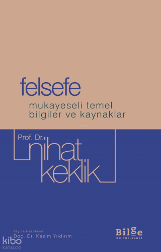 Felsefe;Mukayeseli Temel Bilgiler ve Kaynaklar
