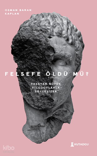 Felsefe Öldü mü?;Yaşayan Büyük Filozoflarla Söyleşiler