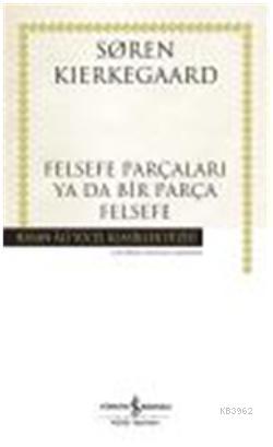 Felsefe Parçaları Ya Da Bir Parça Felsefe (Ciltli) - Kitapiks.com