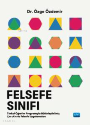 Felsefe Sınıfı ;İlkokul Öğretim Programıyla Bütünleştirilmiş Çocuklarla Felsefe Uygulamaları