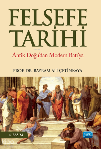 Felsefe Tarihi - Antik Doğu'dan Modern Batı'ya