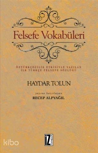Felsefe Vokabüleri; Öztürkçecilik Etkisiyle Yazılan İlk Türkçe Felsefe Sözlüğü