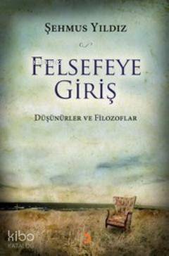 Felsefeye Giriş; Düşünürler ve Filozoflar