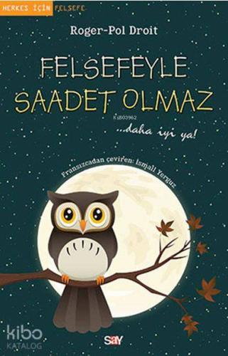 Felsefeyle Saadet Olmaz