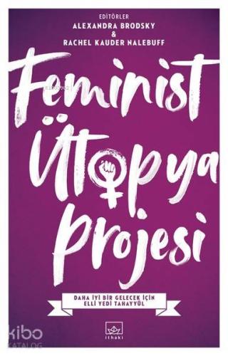 Feminist Ütopya Projesi; Daha İyi Bir Gelecek İçin Elli Yedi Tahayyül