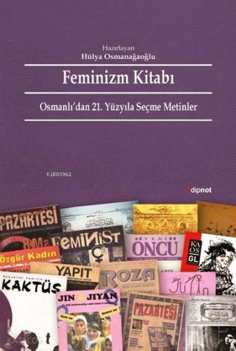 Feminizm Kitabı; Osmanlı'dan 21. Yüzyıla Seçme Metinler