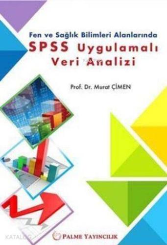 Fen ve Sağlık Bilimleri Alanlarında SPSS Uygulamalı Veri Analizi - Kit