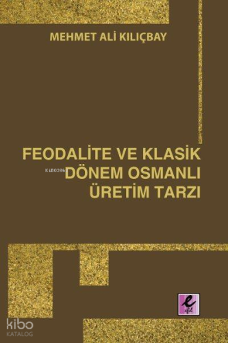 Feodalite ve Klasik Dönem Osmanlı Üretim Tarzı