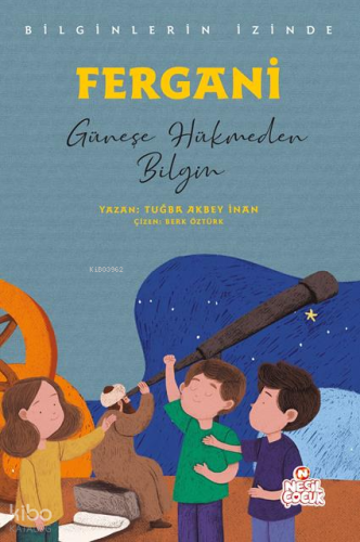Fergani - Güneşe Hükmeden Bilgin;Bilginlerin İzinde