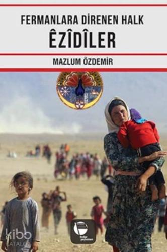 Fermanlara Direnen Halk Ezidiler