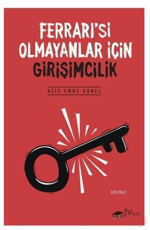 Ferrari'si Olmayanlar İçin Girişimcilik - Kitapiks.com