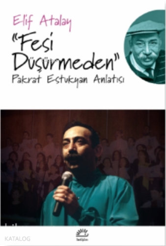 "Fesi Düşürmeden";Pakrat Estukyan Anlatısı