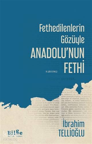 Fethedilenlerin Gözüyle Anadolu'nun Fethi