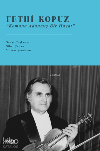 Fethi Kopuz ;“Kemana Adanmış Bir Hayat”