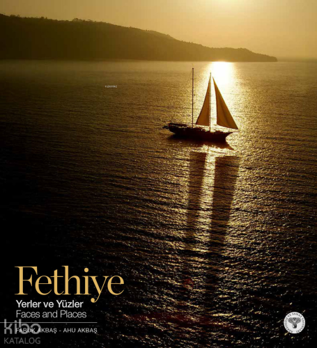 Fethiye - Yerler ve Yüzler - Fethiye Faces and Places (Ciltli)
