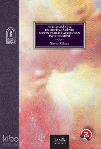 Fethul Bari Ve Umdetul Karinin Metin Tahlili Açısından İncelenmesi - K