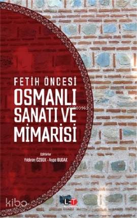Fetih Öncesi Osmanlı Sanatı ve Mimarisi