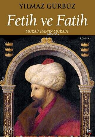 Fetih ve Fatih - Murad Han'ın Muradı