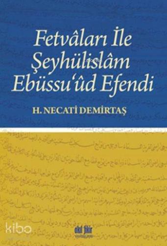 Fetvâları ile Şeyhülislâm Ebüssu'ûd Efendi