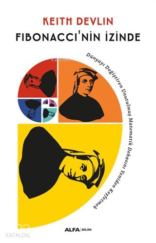 Fibonacci'nin İzinde; Dünyayı Değiştiren Unutulmuş Matematik Dehasını Yeniden Keşfetmek